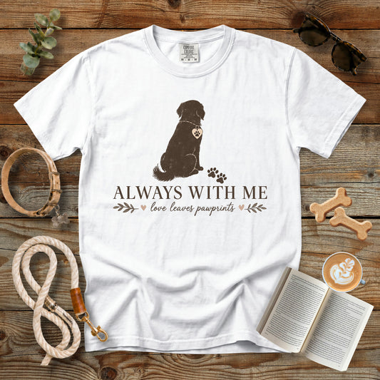 Always With Me Memorial Dog Mom T-Shirt | Comfort Colors 1717 Personalized Pet Loss Shirt