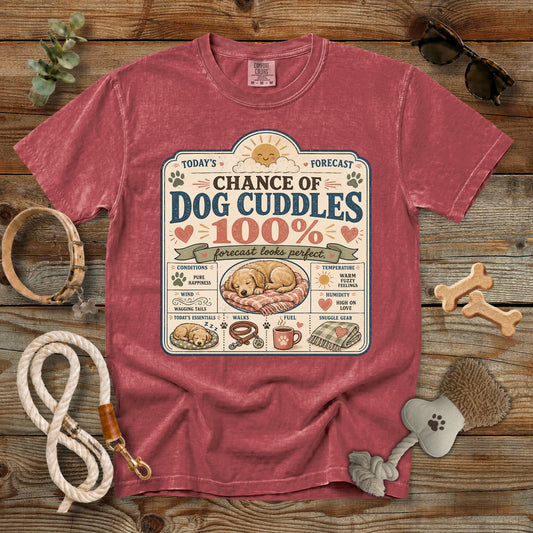 Chance of Dog Cuddles T-Shirt | Funny Dog Mom Comfort Colors 1717 Tee