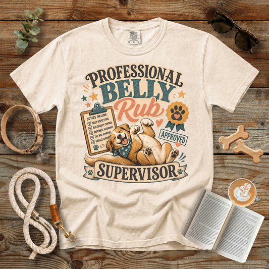 Professional Belly Rub Supervisor T-Shirt | Comfort Colors 1717 Funny Dog Mom Tee