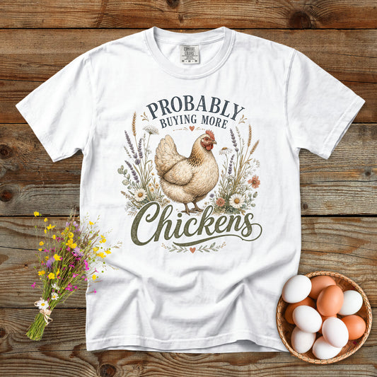 Probably Buying More Chickens T-Shirt | Funny Chicken Lover Tee Comfort Colors 1717