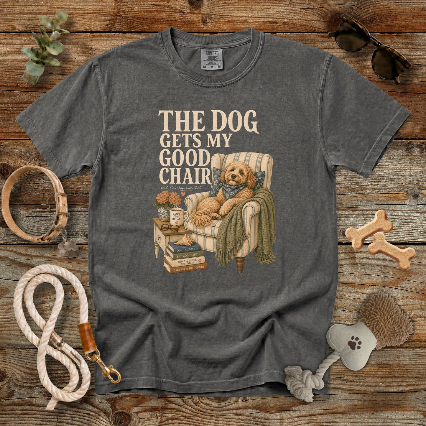 The Dog Gets My Good Chair T-Shirt | Comfort Colors 1717