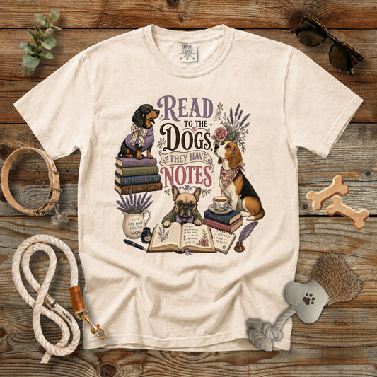 Read to the Dogs They Have Notes T-Shirt | Book Lover Dog Mom Comfort Colors 1717
