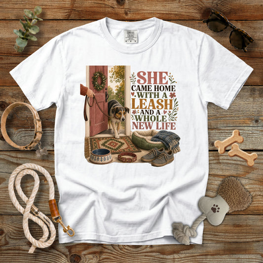 She Came Home With a Leash and a Whole New Life T-Shirt | Comfort Colors 1717 Dog Mom Tee