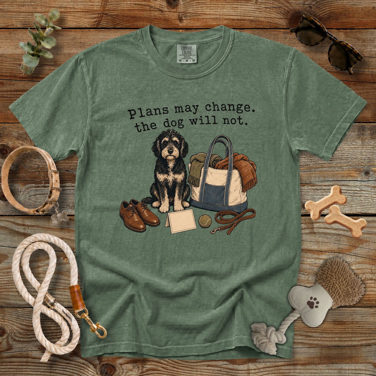 Plans May Change The Dog Will Not T-Shirt | Dog Mom Tee Comfort Colors 1717