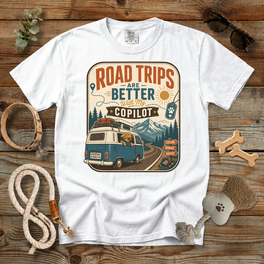 Road Trips Are Better With My Co-Pilot T-Shirt | Comfort Colors® 1717