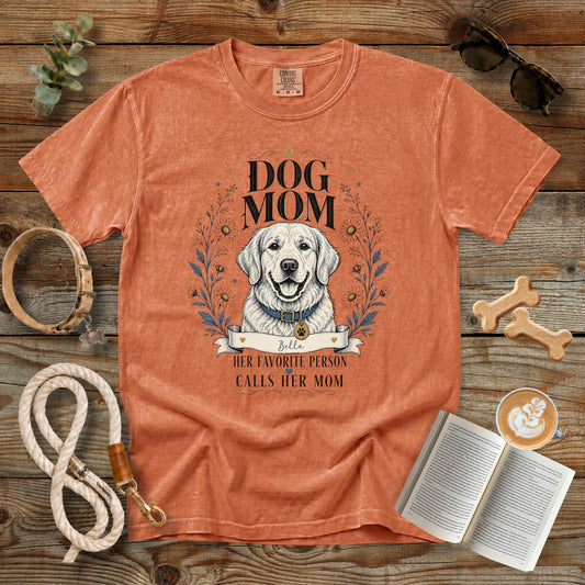Personalized Dog Mom T-Shirt | Her Favorite Person Calls Her Mom Comfort Colors 1717