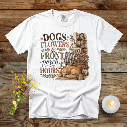 Dogs, Flowers & Front Porch Hours T-Shirt | Comfort Colors 1717 Dog Mom Tee