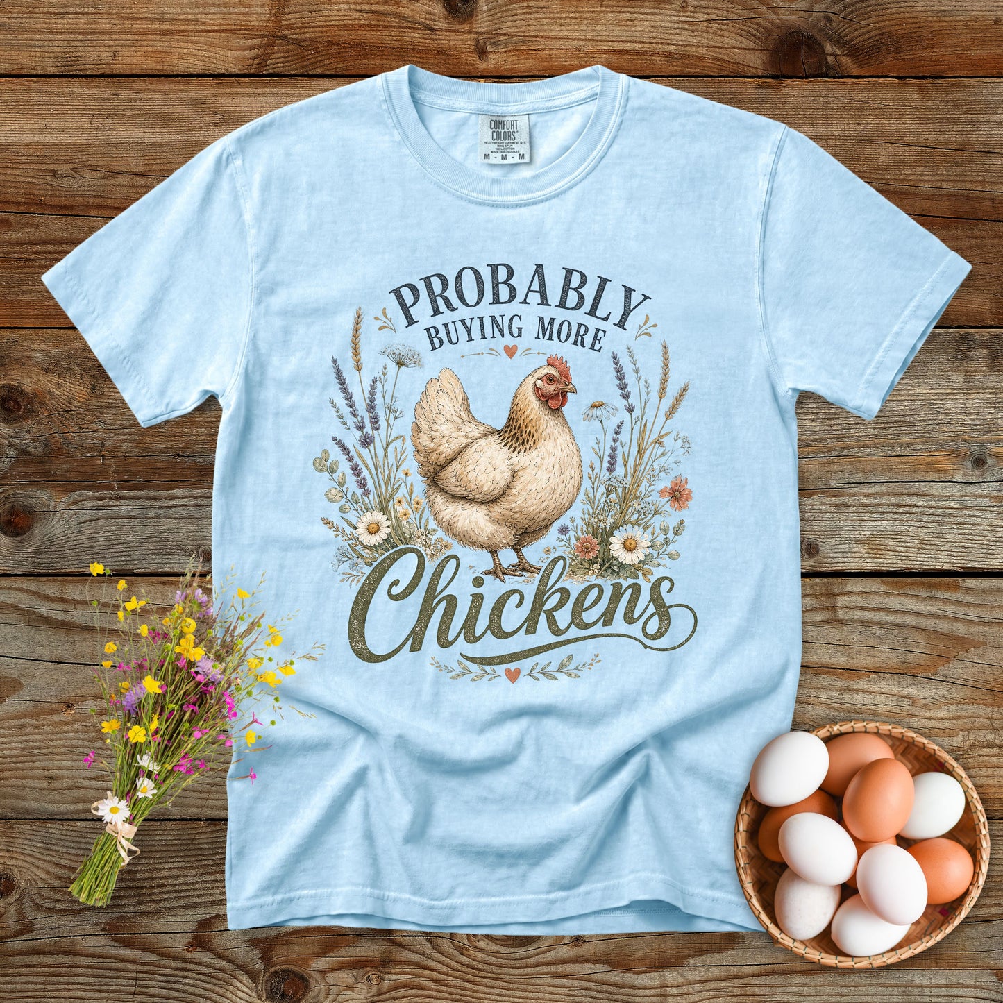 Probably Buying More Chickens T-Shirt | Funny Chicken Lover Tee Comfort Colors 1717