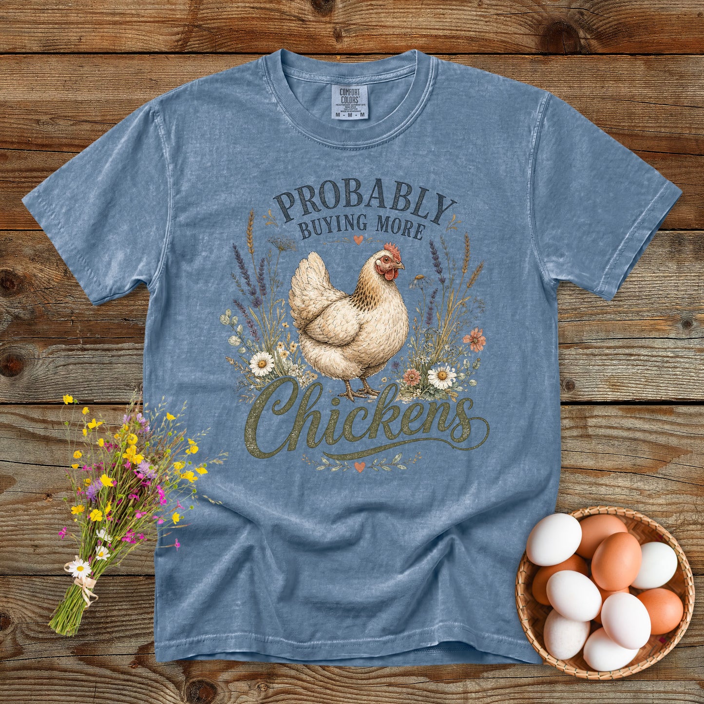 Probably Buying More Chickens T-Shirt | Funny Chicken Lover Tee Comfort Colors 1717