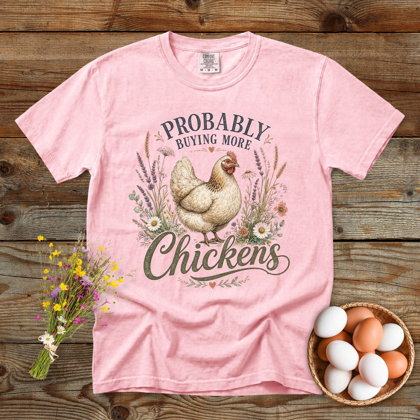 Probably Buying More Chickens T-Shirt | Funny Chicken Lover Tee Comfort Colors 1717
