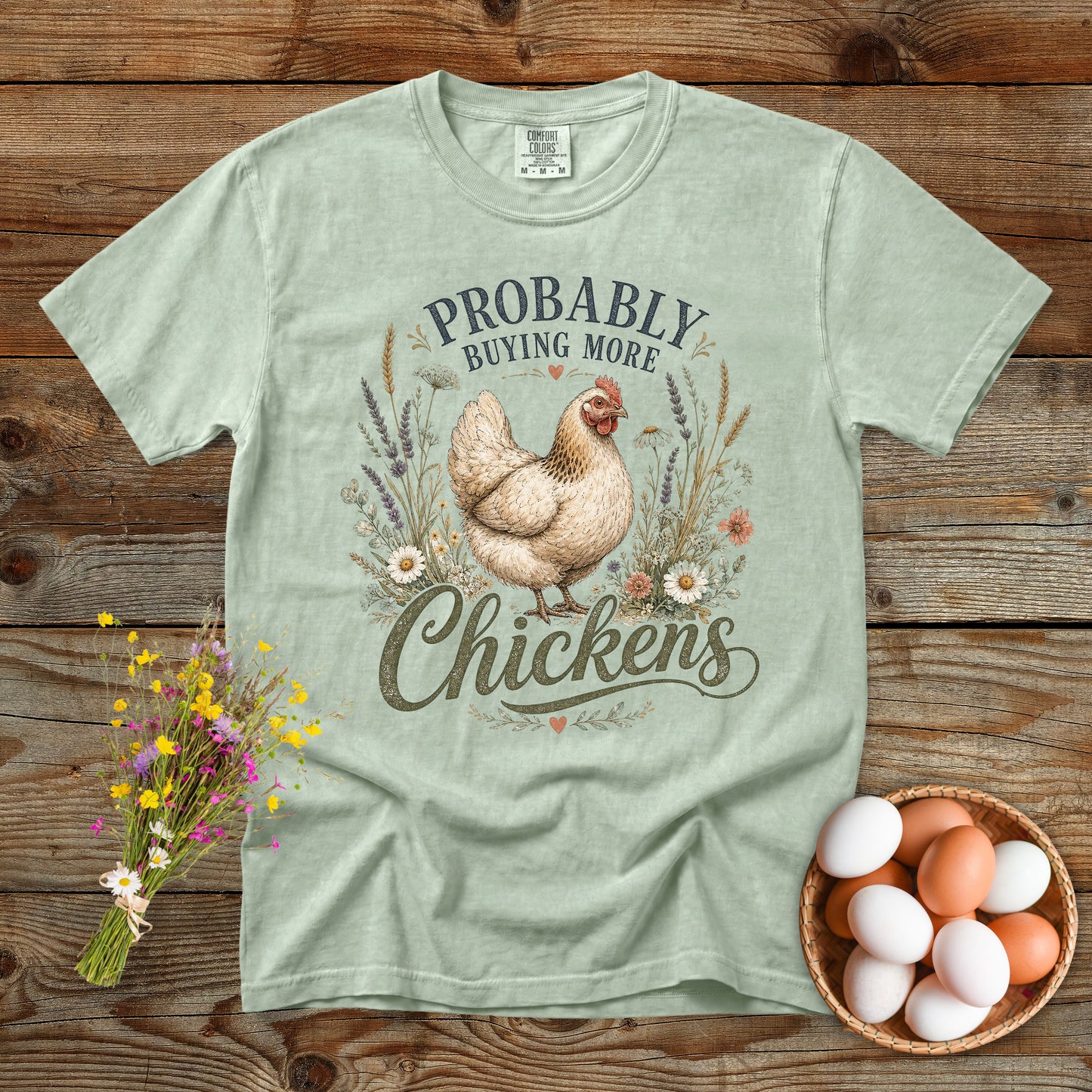 Probably Buying More Chickens T-Shirt | Funny Chicken Lover Tee Comfort Colors 1717