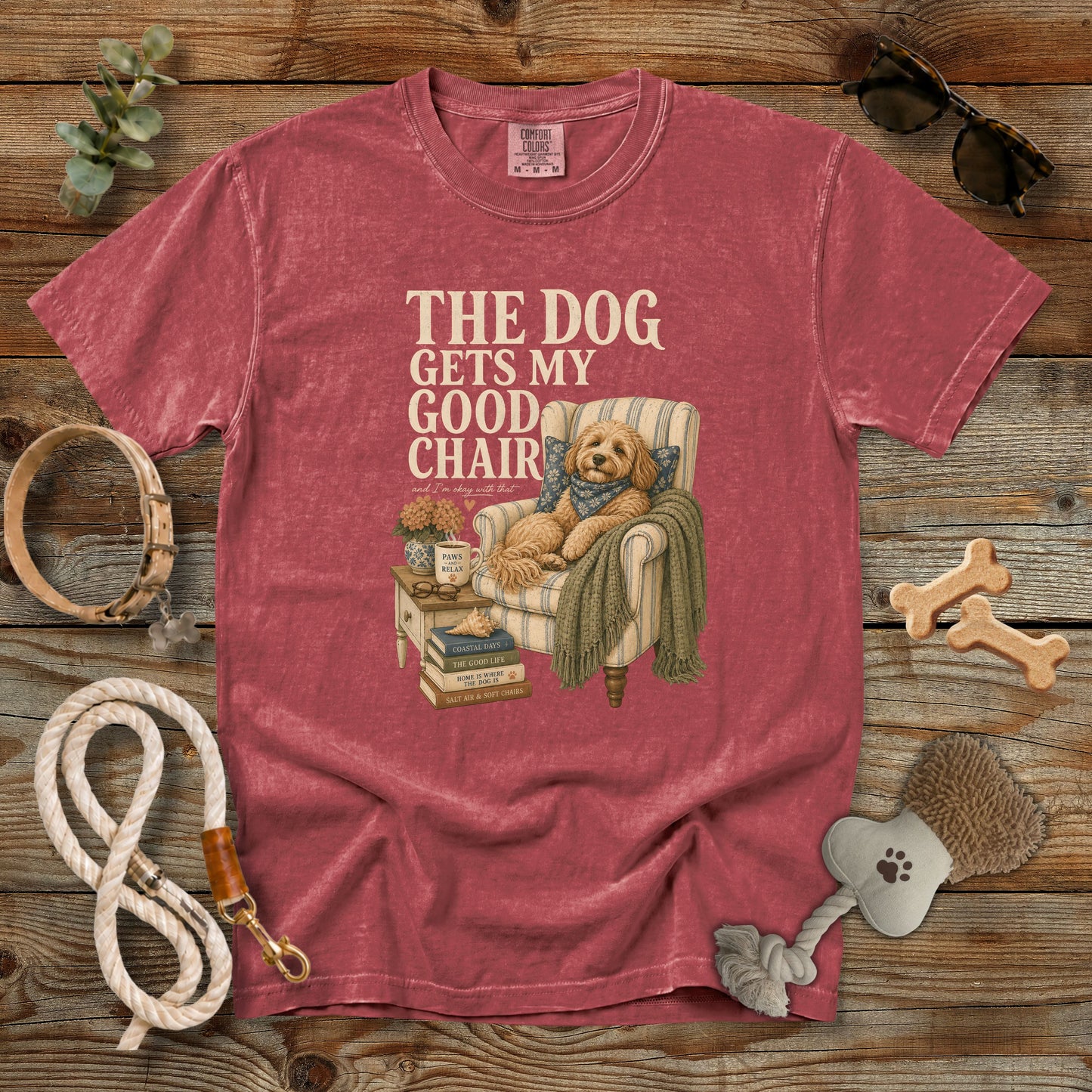 The Dog Gets My Good Chair T-Shirt | Comfort Colors 1717