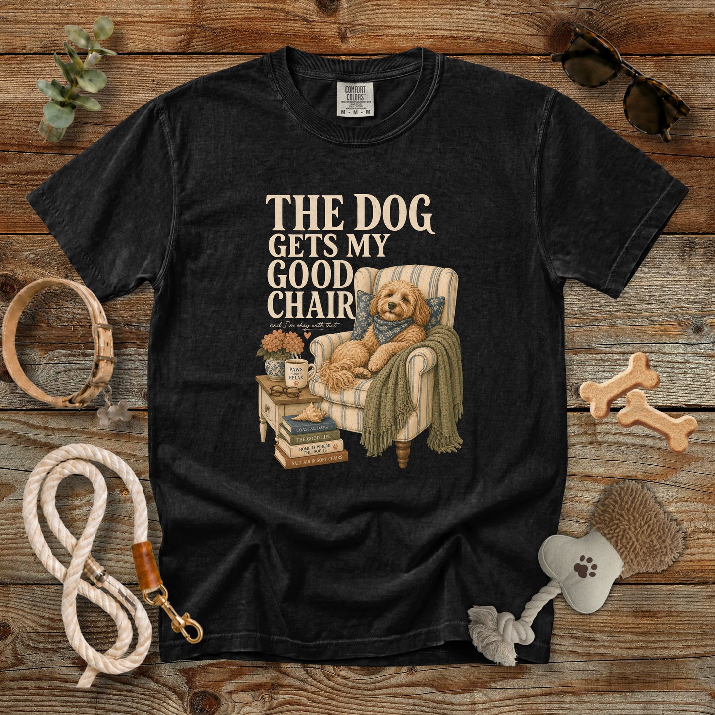 The Dog Gets My Good Chair T-Shirt | Comfort Colors 1717