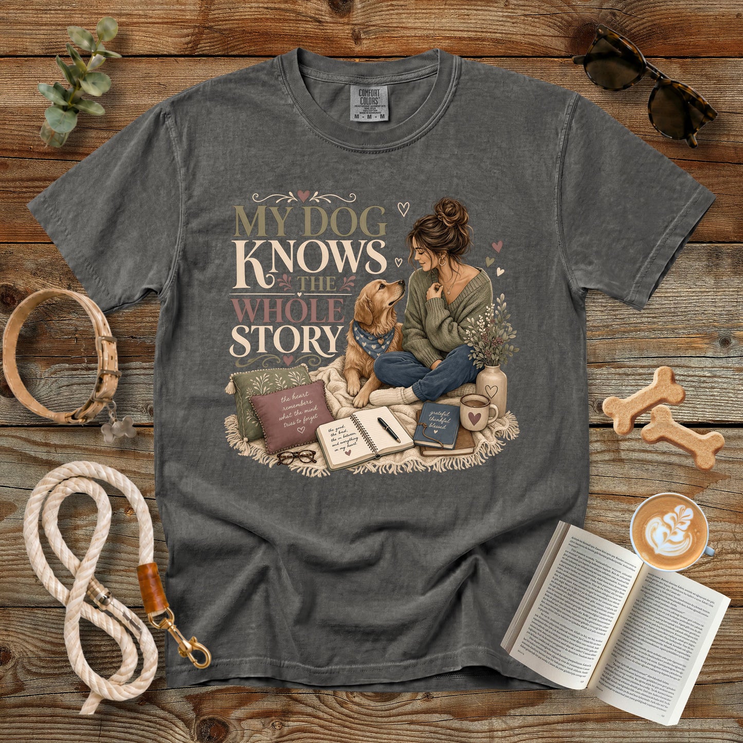 My Dog Knows the Whole Story T-Shirt | Dog Mom Comfort Colors 1717