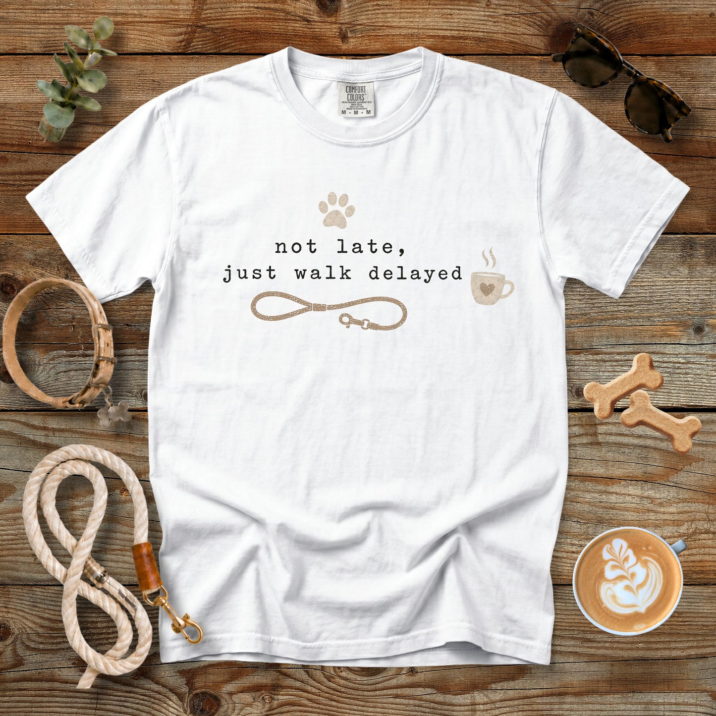 Not Late Just Walk Delayed T-Shirt | Funny Dog Mom Comfort Colors 1717