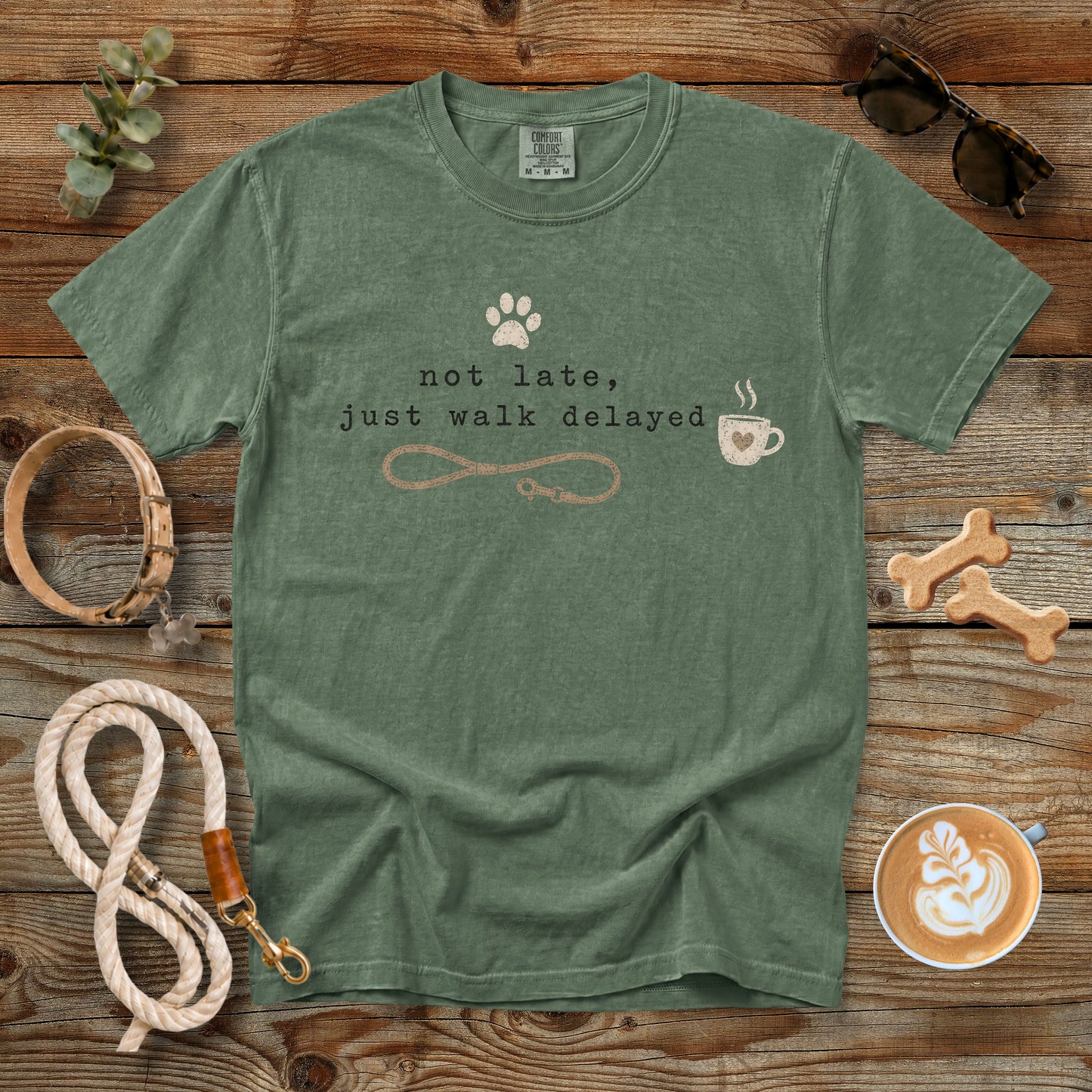 Not Late Just Walk Delayed T-Shirt | Funny Dog Mom Comfort Colors 1717