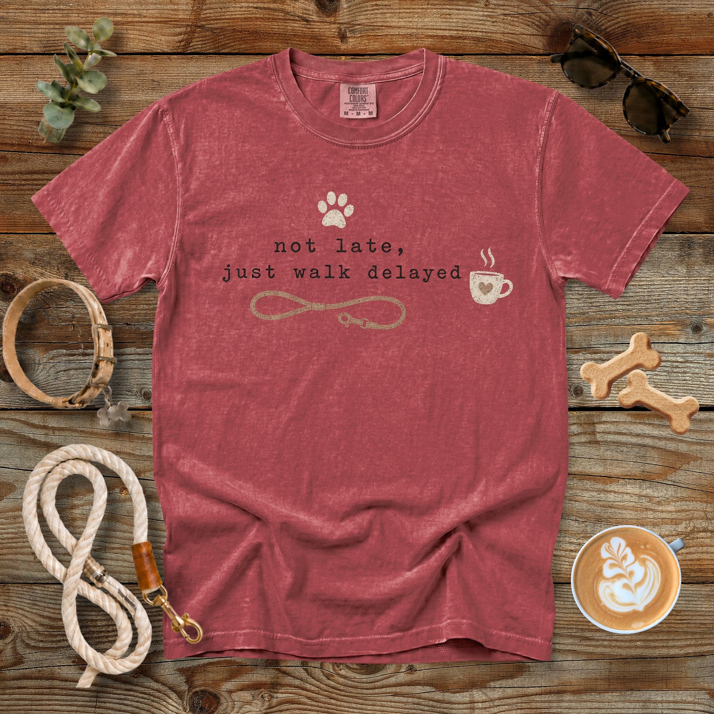 Not Late Just Walk Delayed T-Shirt | Funny Dog Mom Comfort Colors 1717
