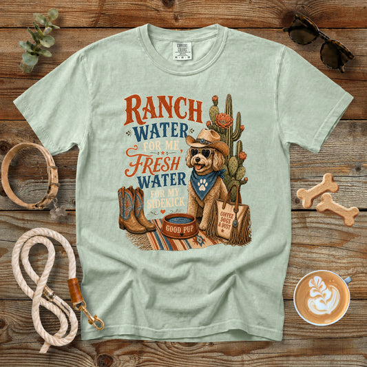 Ranch Water for Me, Fresh Water for My Sidekick T-Shirt | Funny Western Dog Mom Comfort Colors 1717