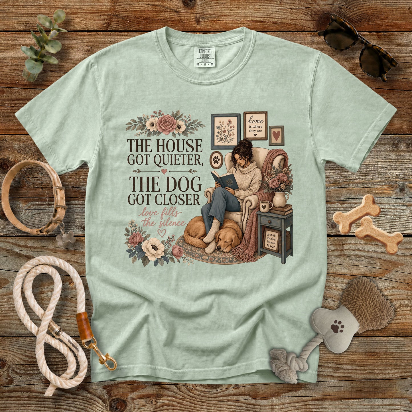 The House Got Quieter, The Dog Got Closer T-Shirt | Cozy Dog Mom Comfort Colors 1717 Graphic Tee
