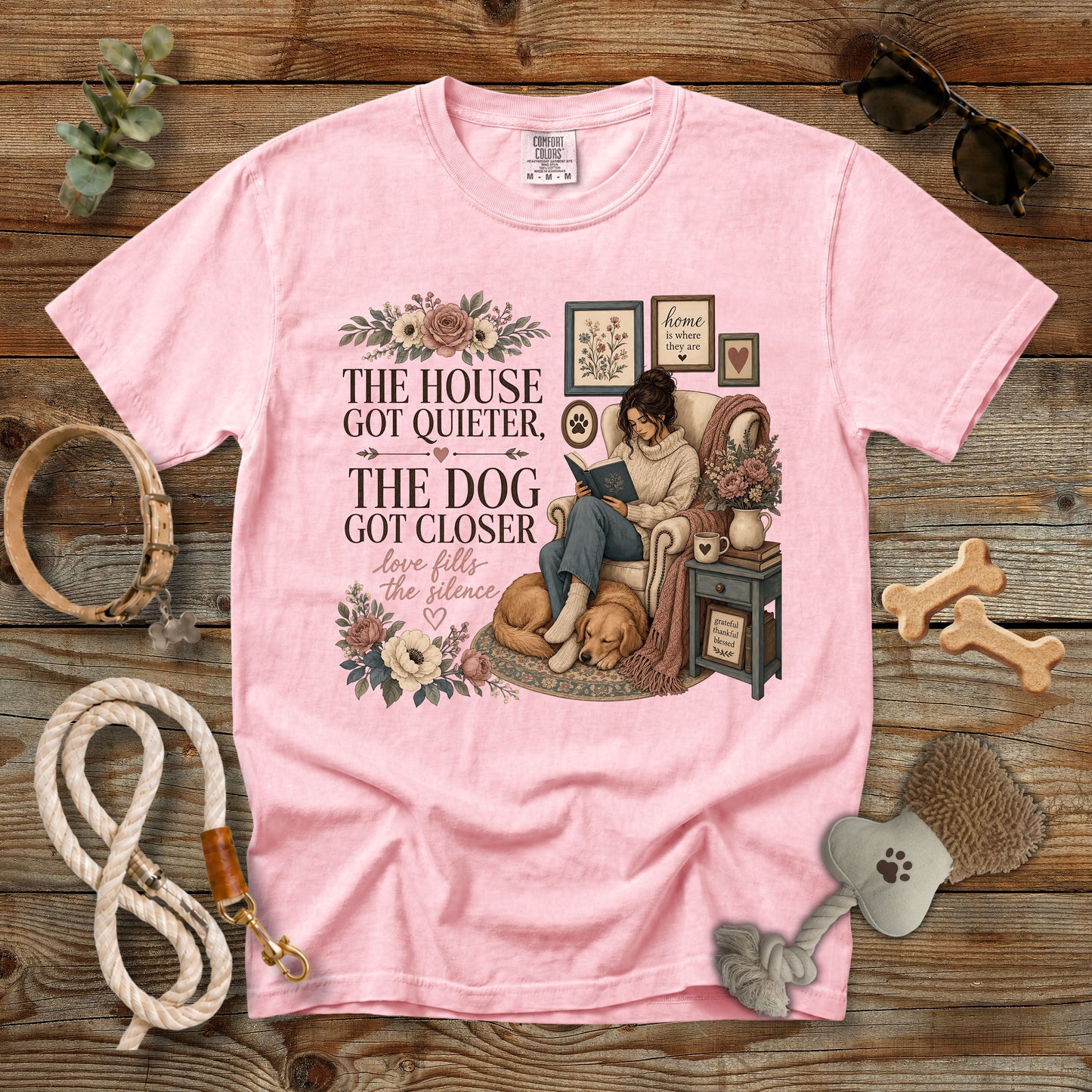The House Got Quieter, The Dog Got Closer T-Shirt | Cozy Dog Mom Comfort Colors 1717 Graphic Tee