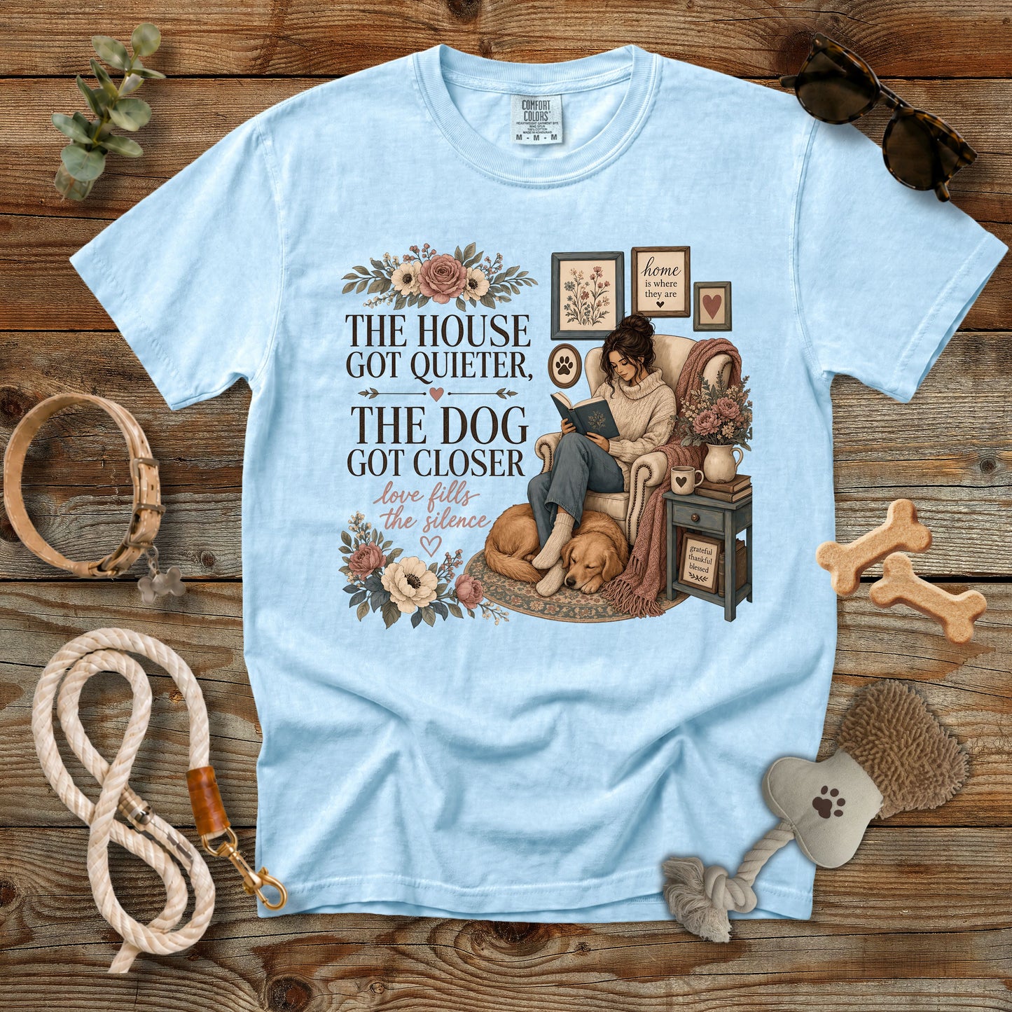 The House Got Quieter, The Dog Got Closer T-Shirt | Cozy Dog Mom Comfort Colors 1717 Graphic Tee
