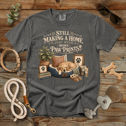 Still Making a Home Just With More Paw Prints T-Shirt | Memorial Dog Mom Comfort Colors 1717 Graphic Tee