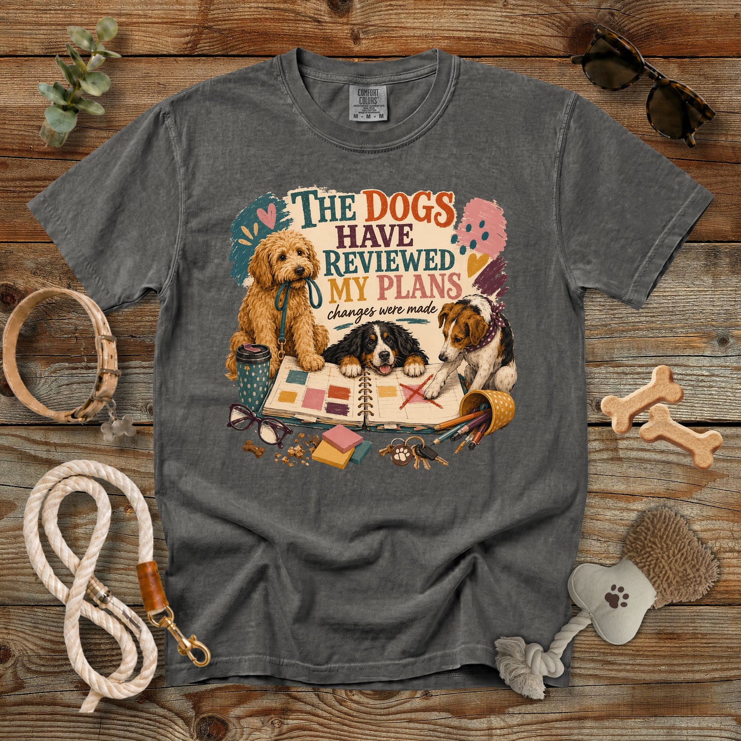The Dogs Have Reviewed My Plans T-Shirt | Funny Dog Mom Comfort Colors 1717 Graphic Tee