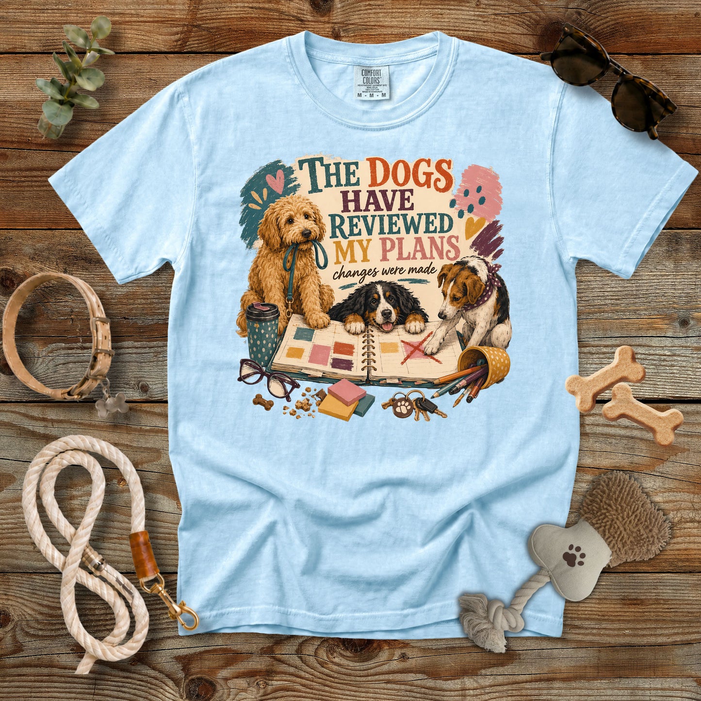 The Dogs Have Reviewed My Plans T-Shirt | Funny Dog Mom Comfort Colors 1717 Graphic Tee
