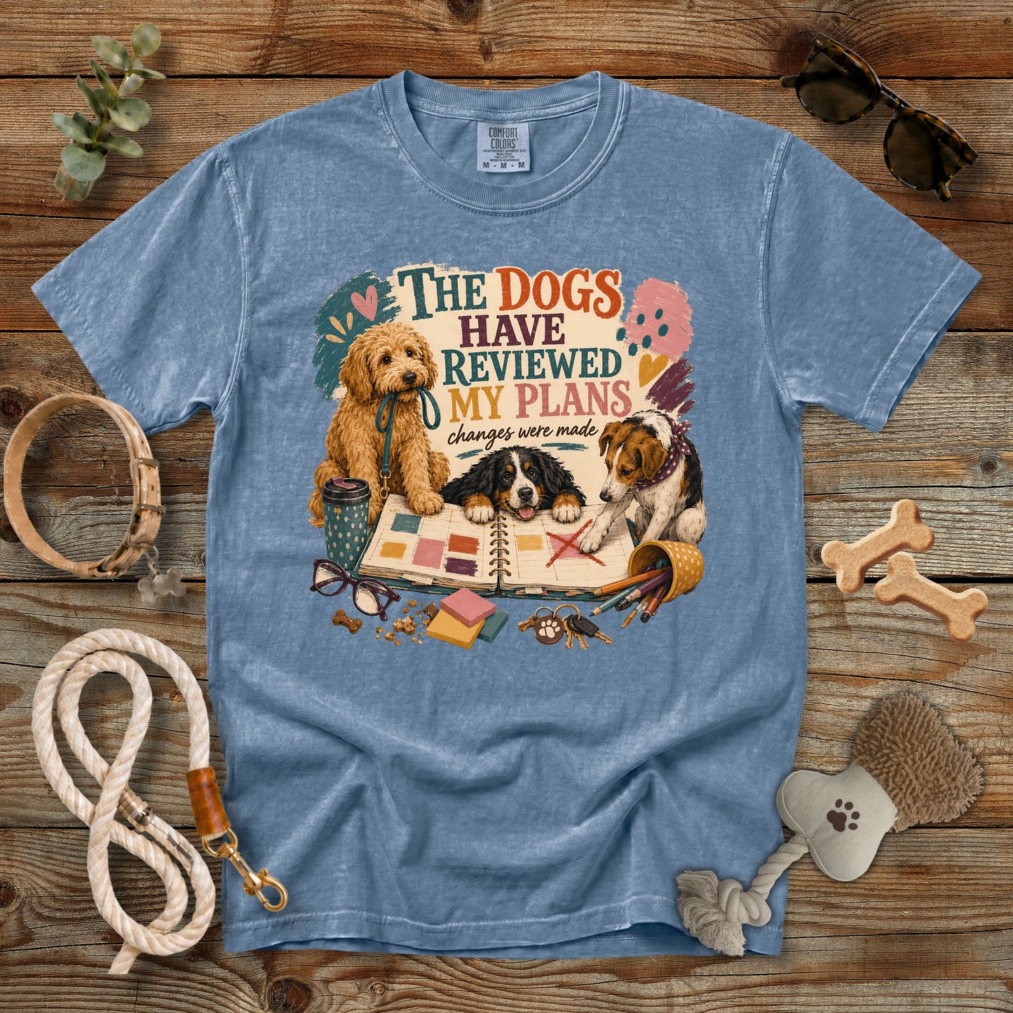 The Dogs Have Reviewed My Plans T-Shirt | Funny Dog Mom Comfort Colors 1717 Graphic Tee