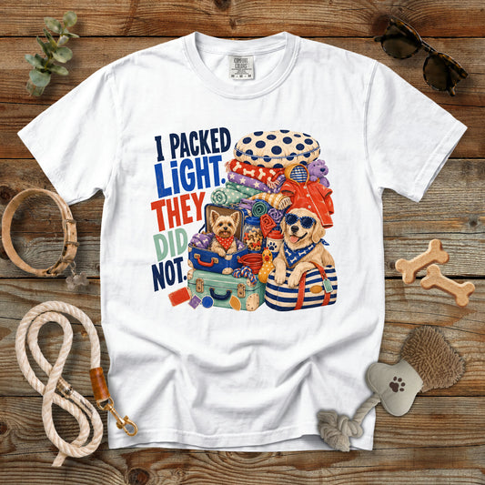 I Packed Light They Did Not T-Shirt | Comfort Colors 1717 Funny Dog Mom Travel Tee
