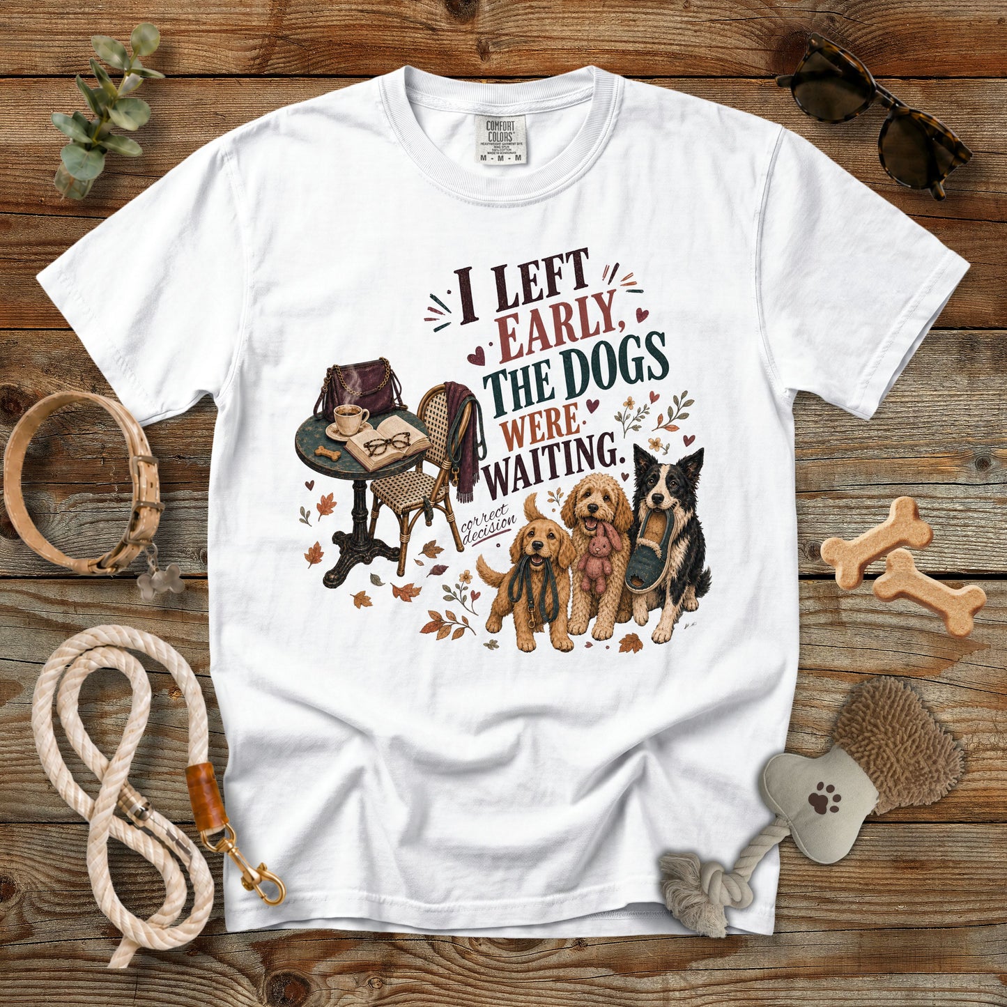 I Left Early, The Dogs Were Waiting T-Shirt | Comfort Colors 1717 Funny Dog Mom Tee