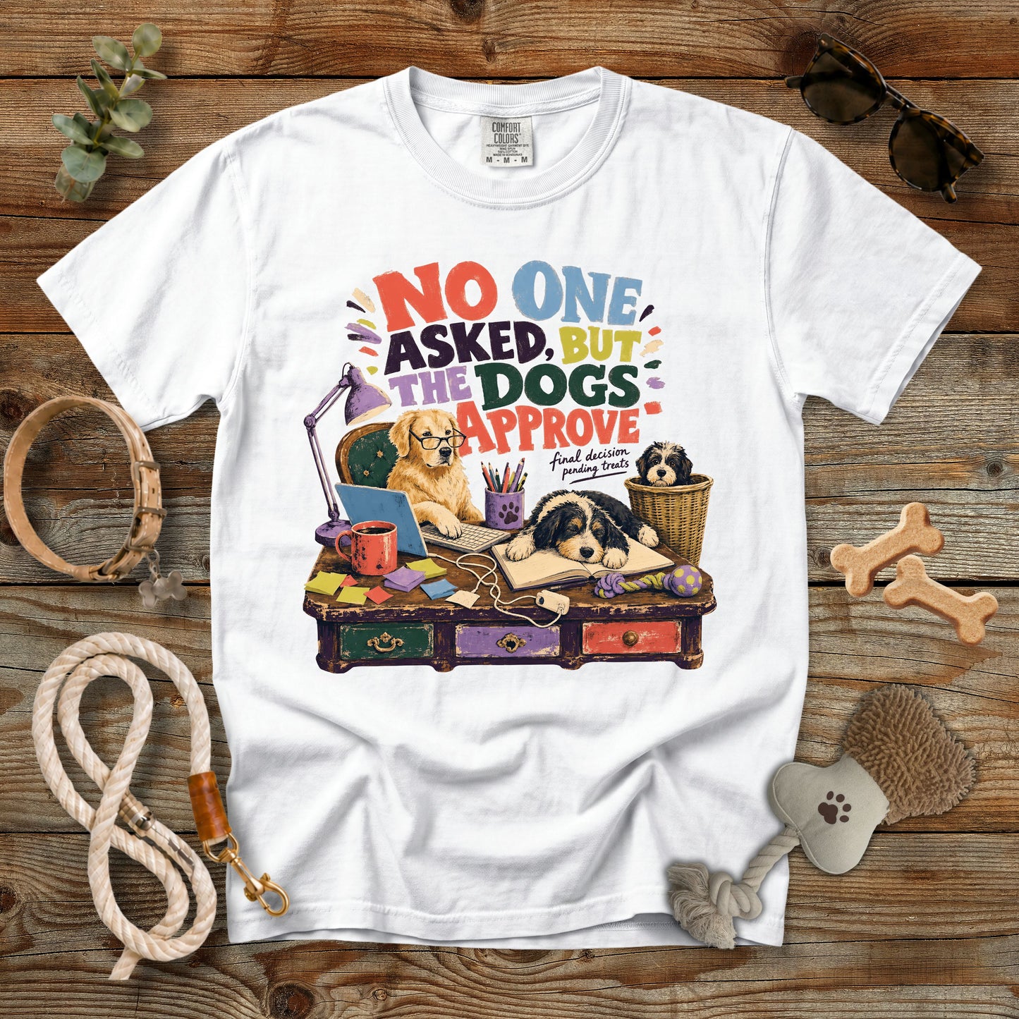 No One Asked, But the Dogs Approve T-Shirt | Comfort Colors 1717 Funny Dog Mom Tee