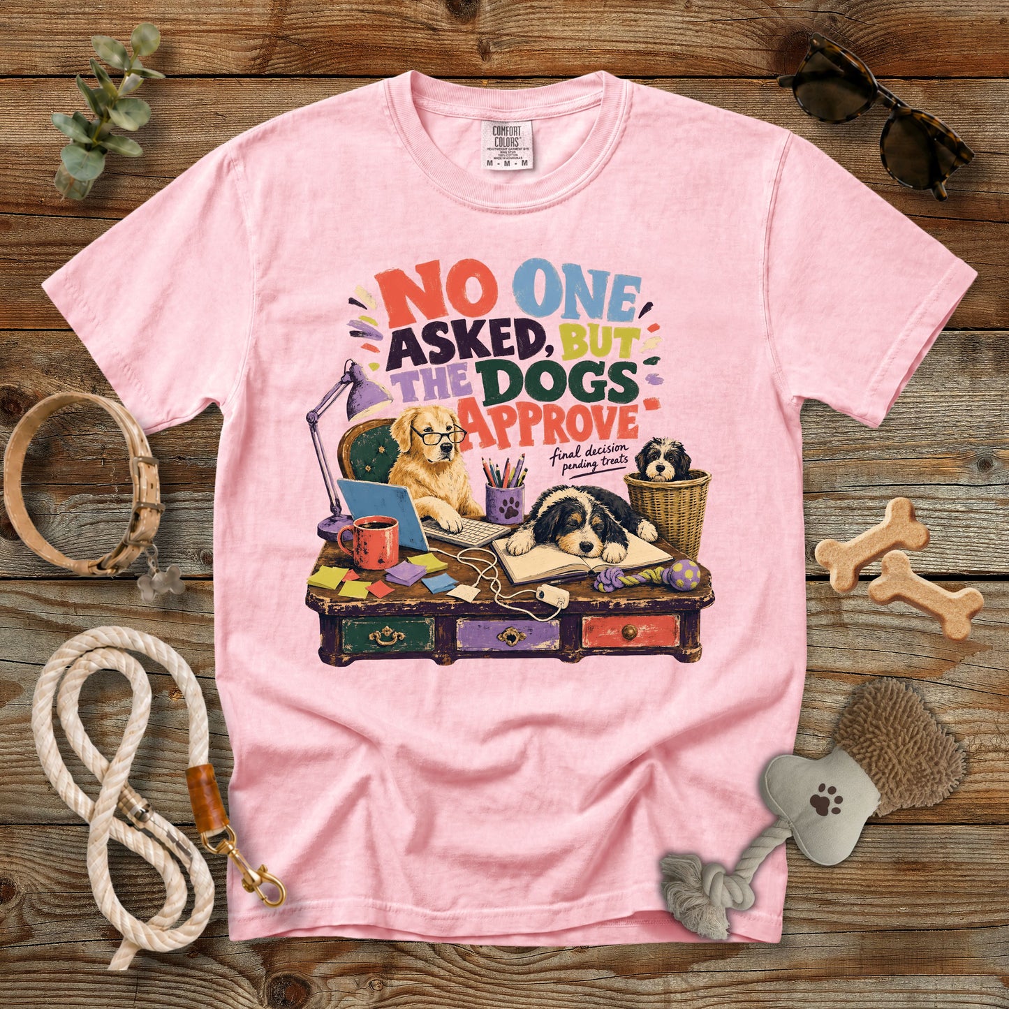 No One Asked, But the Dogs Approve T-Shirt | Comfort Colors 1717 Funny Dog Mom Tee