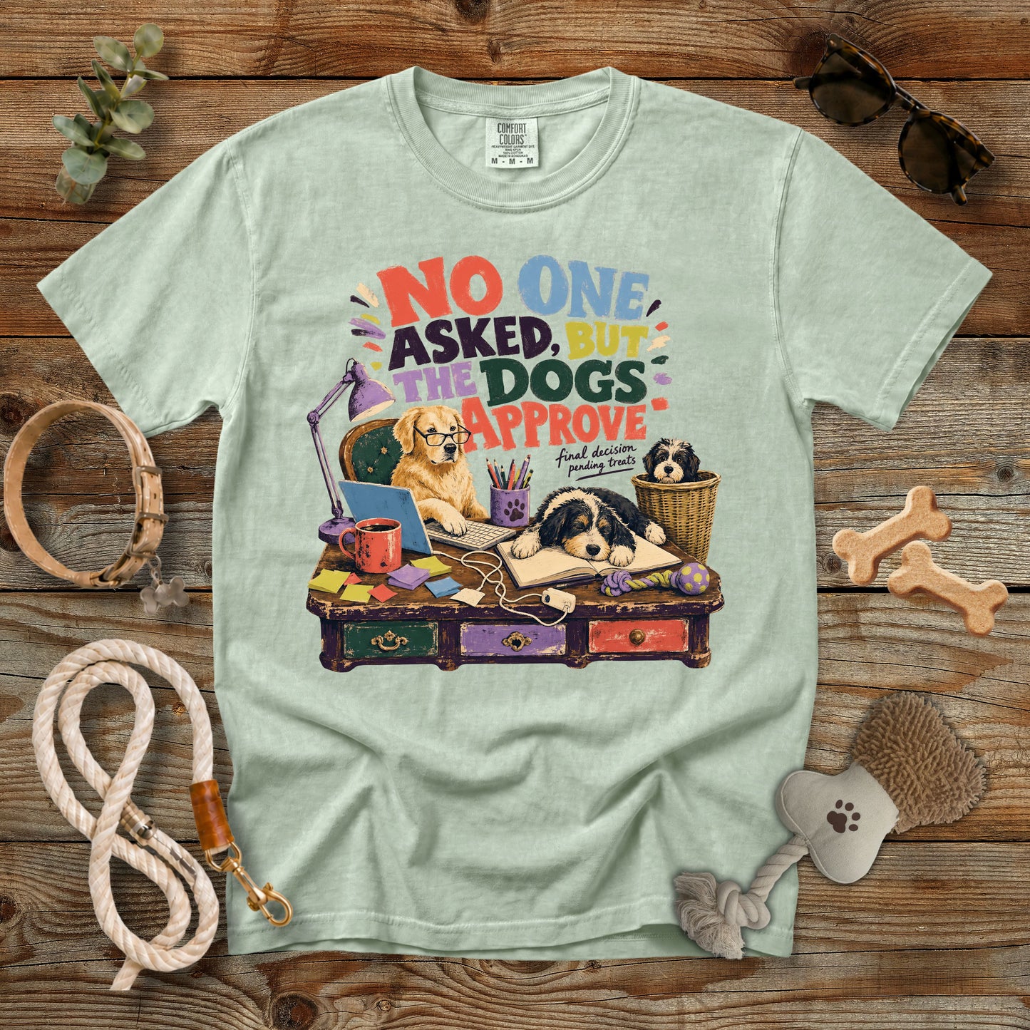 No One Asked, But the Dogs Approve T-Shirt | Comfort Colors 1717 Funny Dog Mom Tee