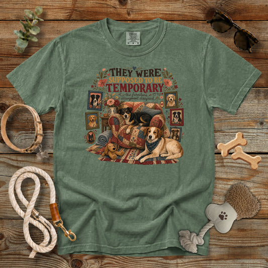 They Were Supposed to Be Temporary T-Shirt | Comfort Colors 1717 Foster Dog Mom Tee