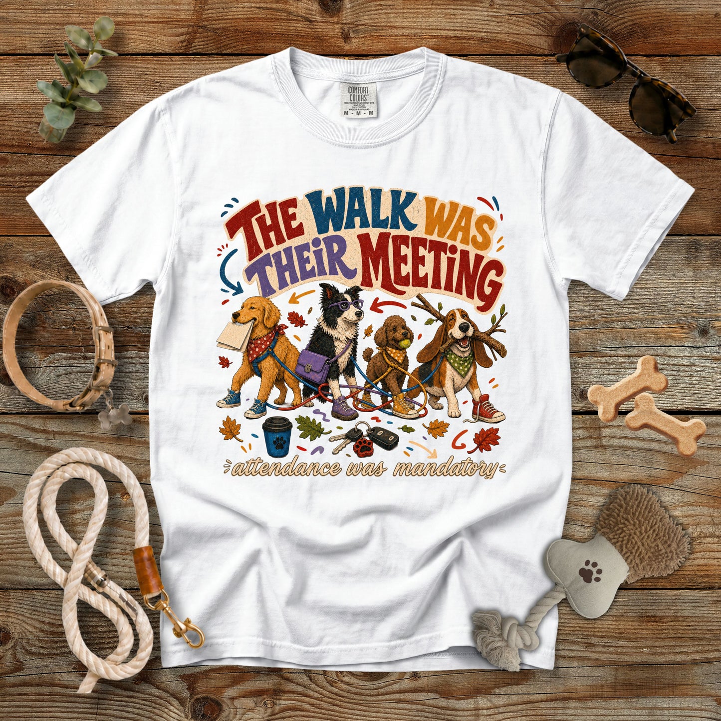 The Walk Was Their Meeting Attendance Was Mandatory T-Shirt | Comfort Colors 1717 Dog Mom Tee