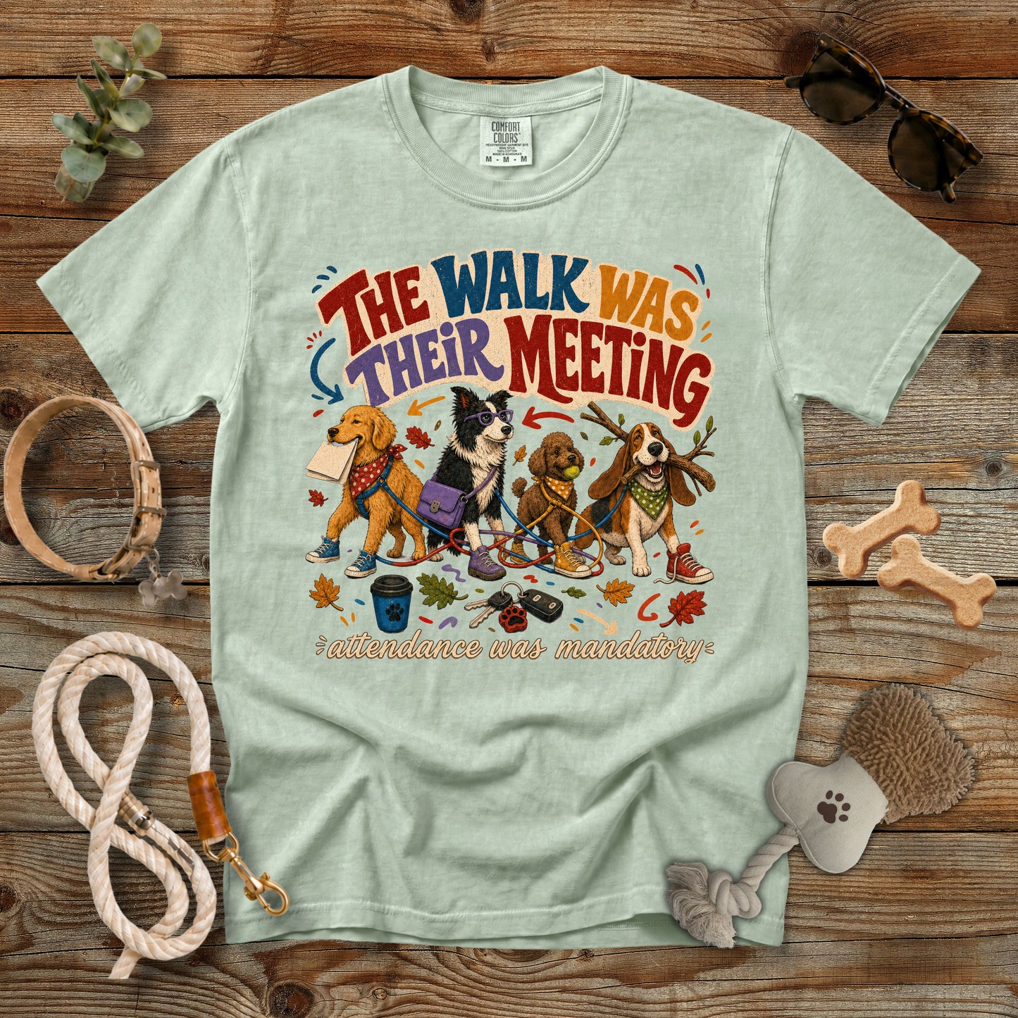 The Walk Was Their Meeting Attendance Was Mandatory T-Shirt | Comfort Colors 1717 Dog Mom Tee