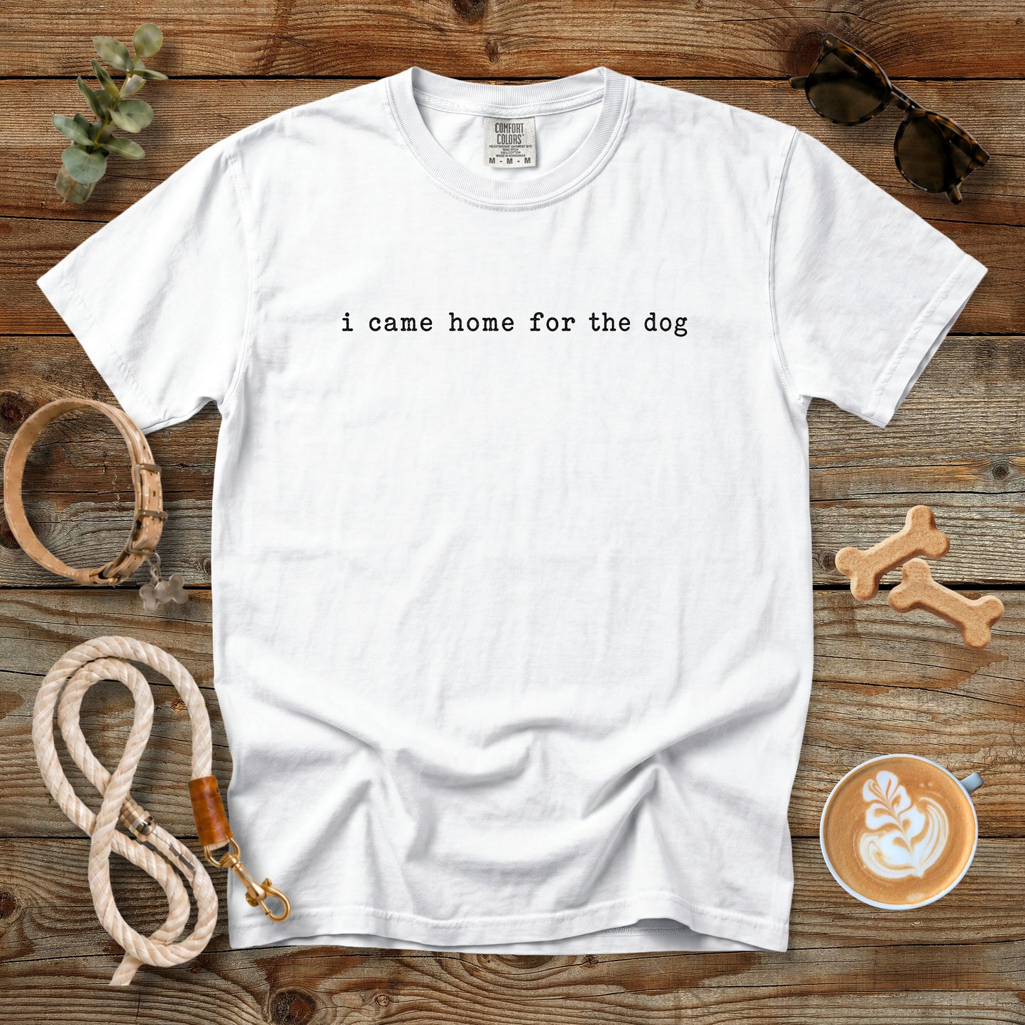 I Came Home for the Dog T-Shirt | Dog Mom Tee Comfort Colors 1717