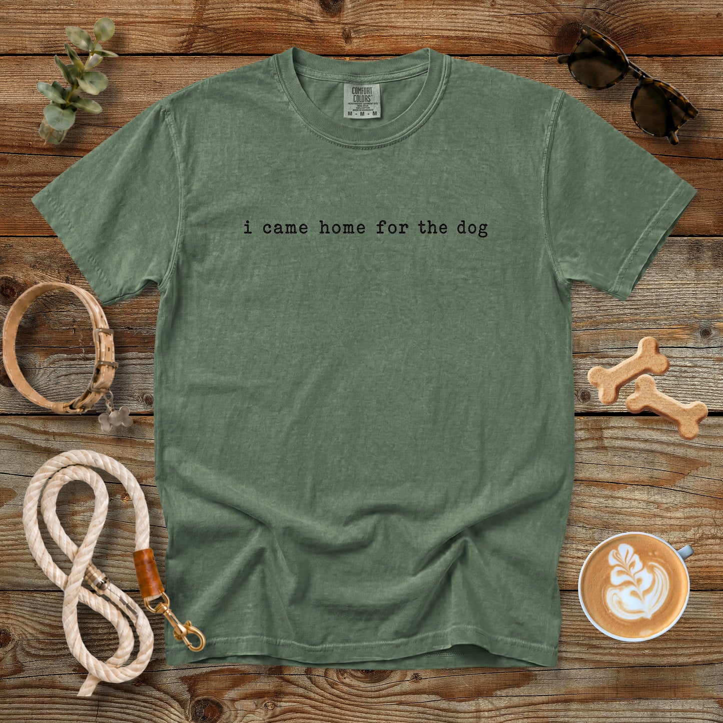 I Came Home for the Dog T-Shirt | Dog Mom Tee Comfort Colors 1717