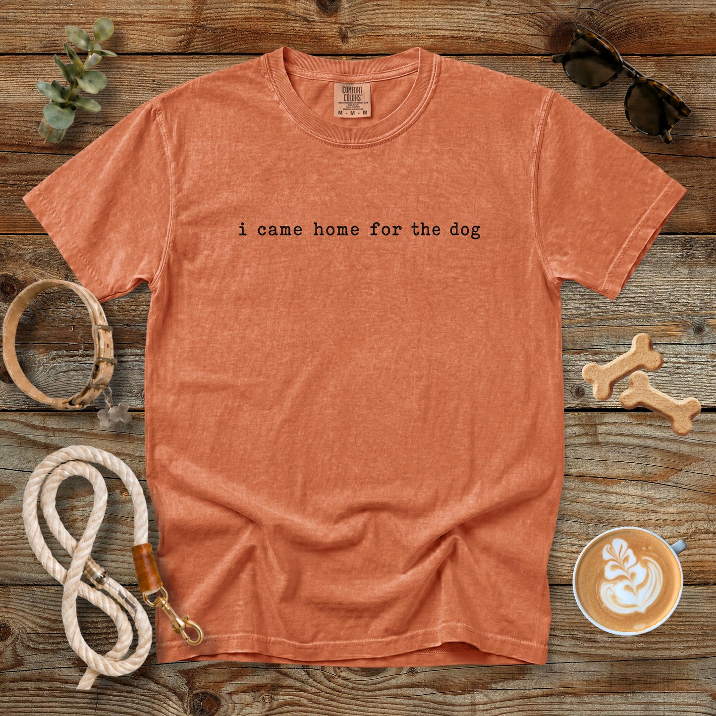 I Came Home for the Dog T-Shirt | Dog Mom Tee Comfort Colors 1717