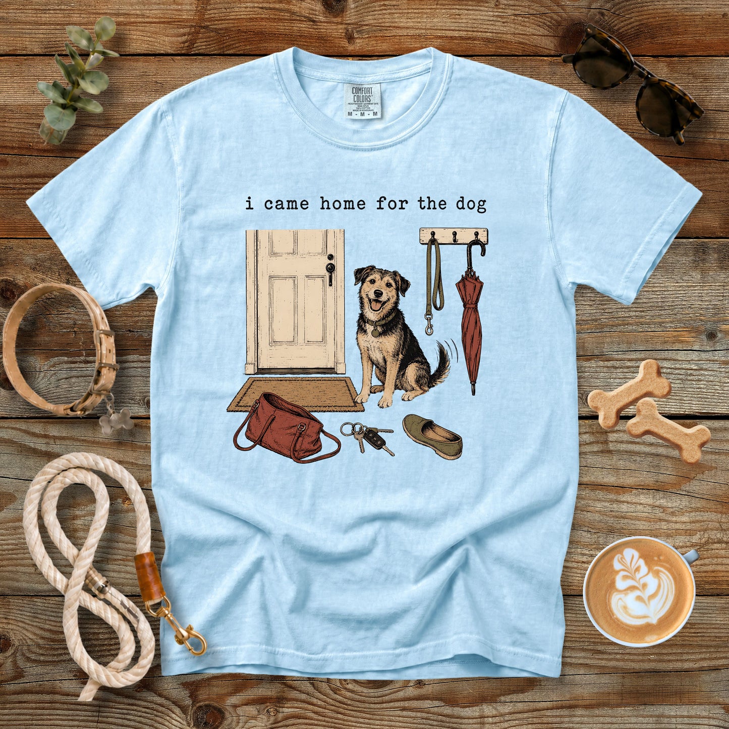 I Came Home for the Dog T-Shirt | Dog Mom Tee Comfort Colors 1717