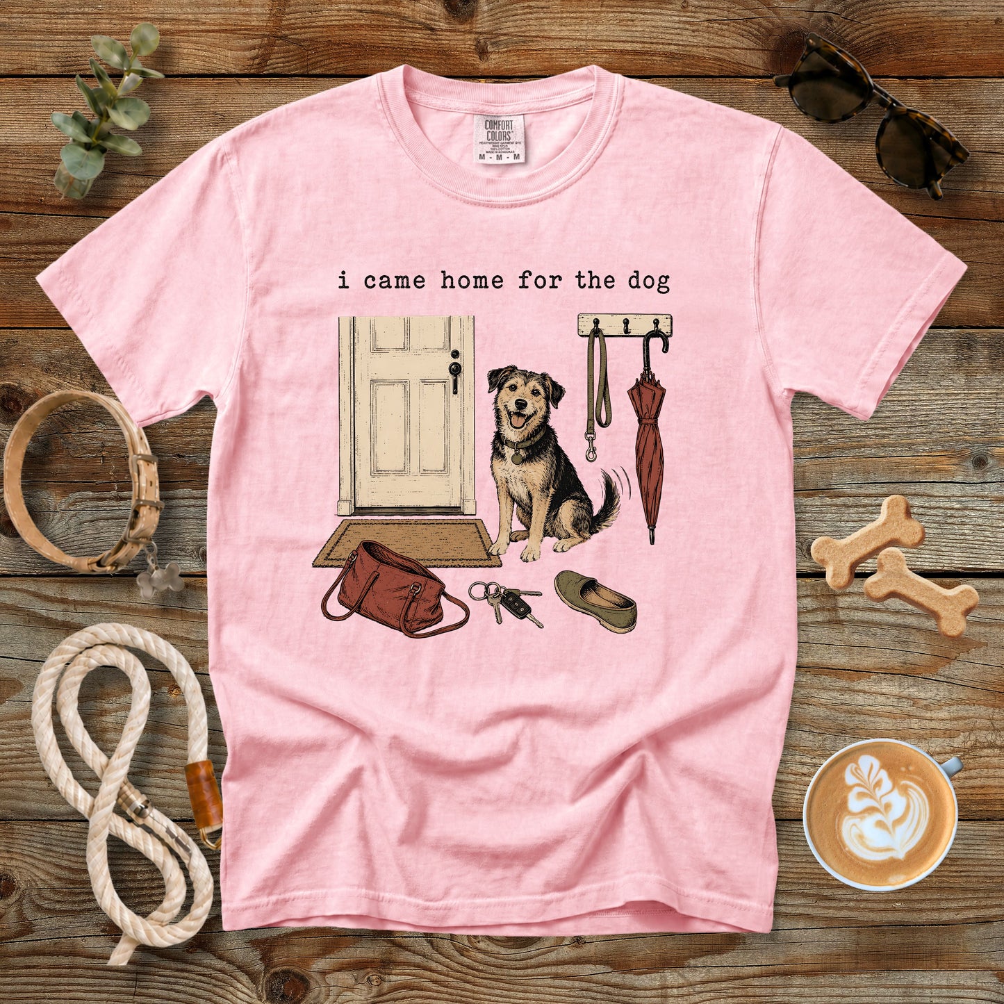 I Came Home for the Dog T-Shirt | Dog Mom Tee Comfort Colors 1717