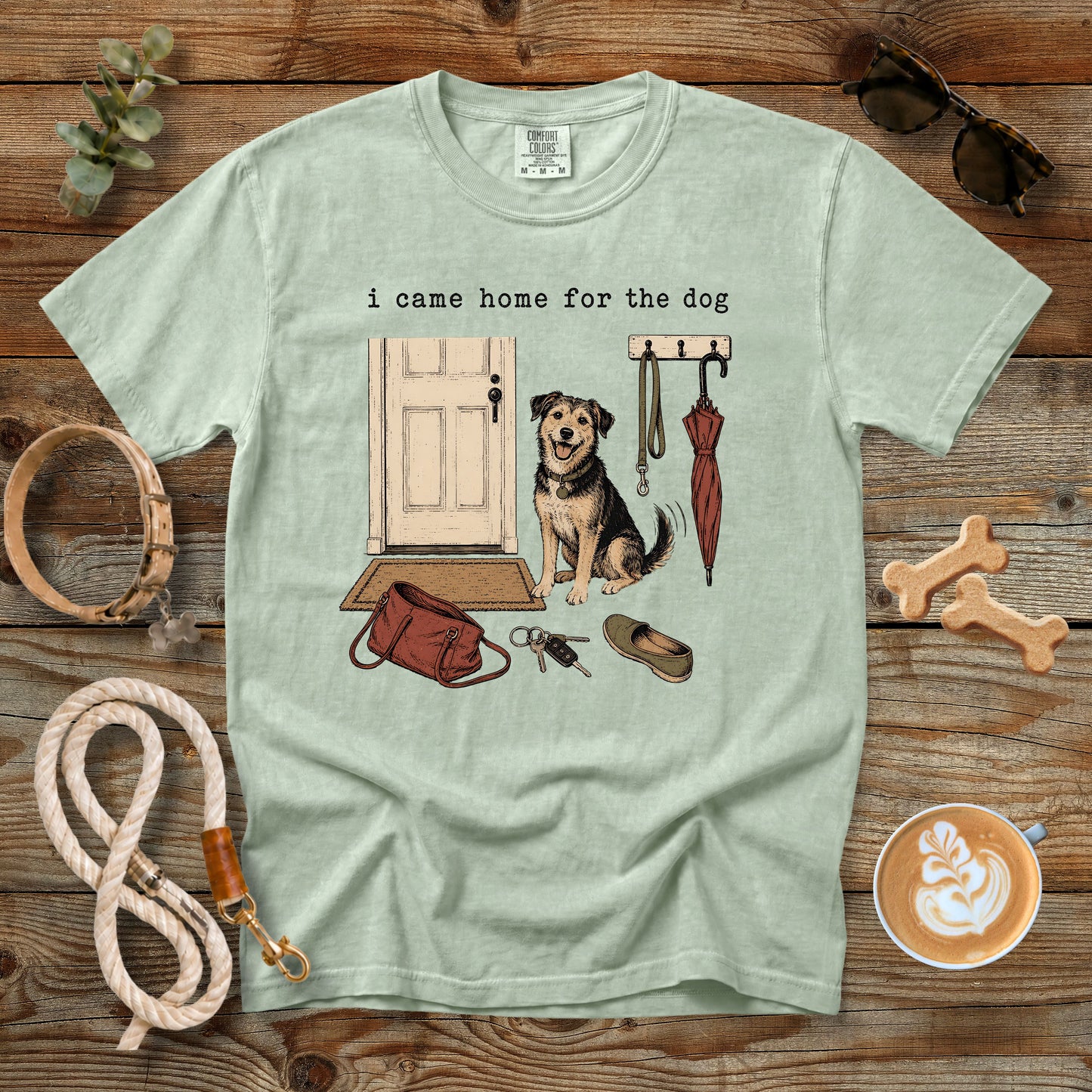 I Came Home for the Dog T-Shirt | Dog Mom Tee Comfort Colors 1717