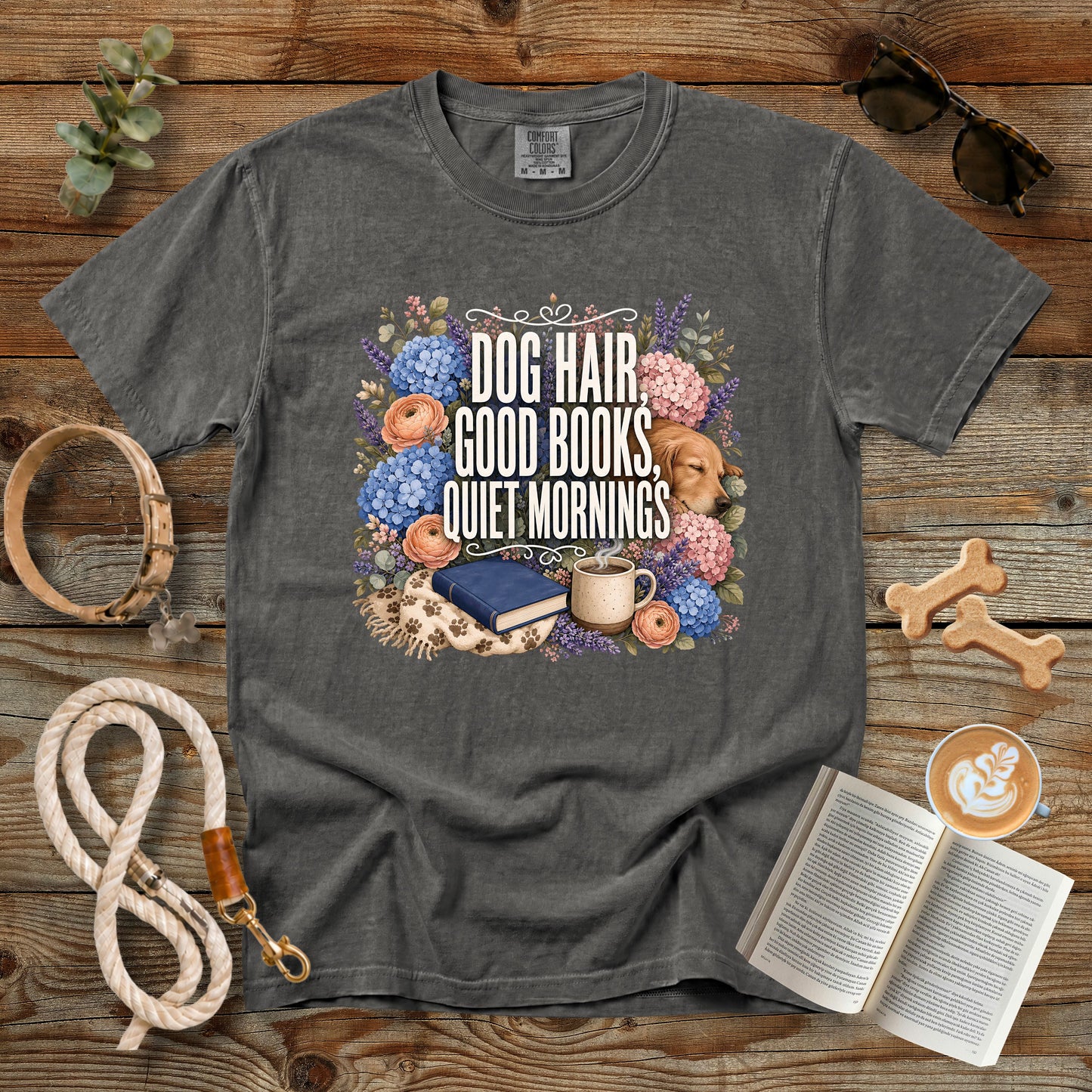 Dog Hair, Good Books, Quiet Mornings T-Shirt | Dog Mom Tee Comfort Colors 1717