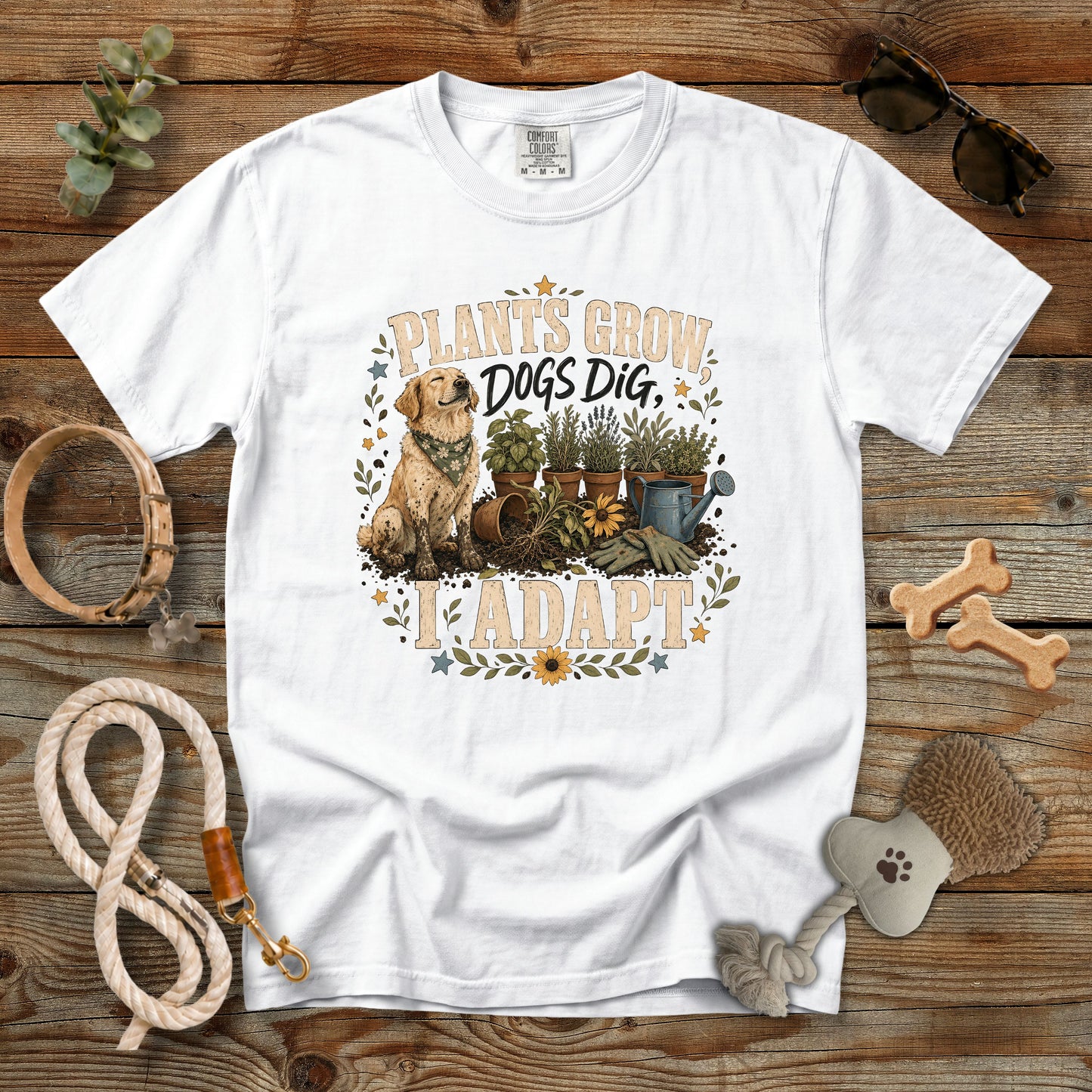 Plants Grow, Dogs Dig, I Adapt T-Shirt | Dog Mom Tee Comfort Colors 1717