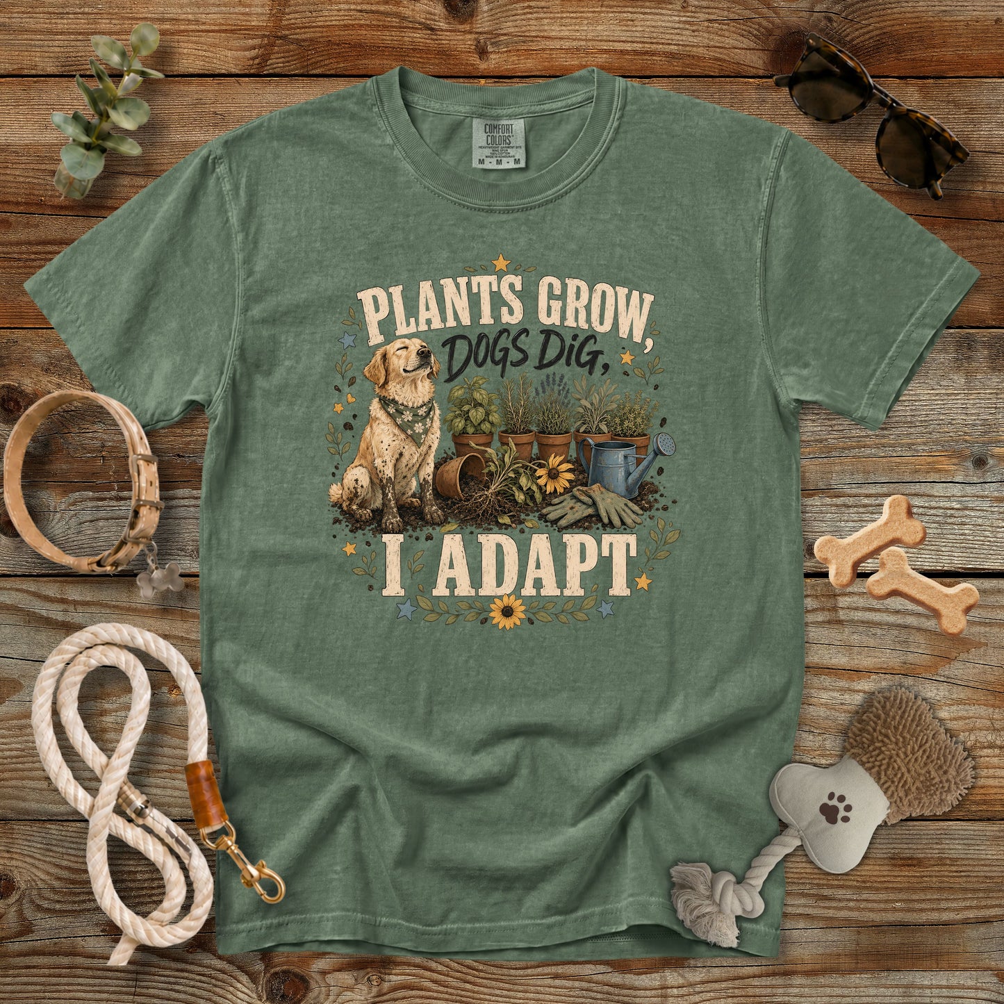 Plants Grow, Dogs Dig, I Adapt T-Shirt | Dog Mom Tee Comfort Colors 1717