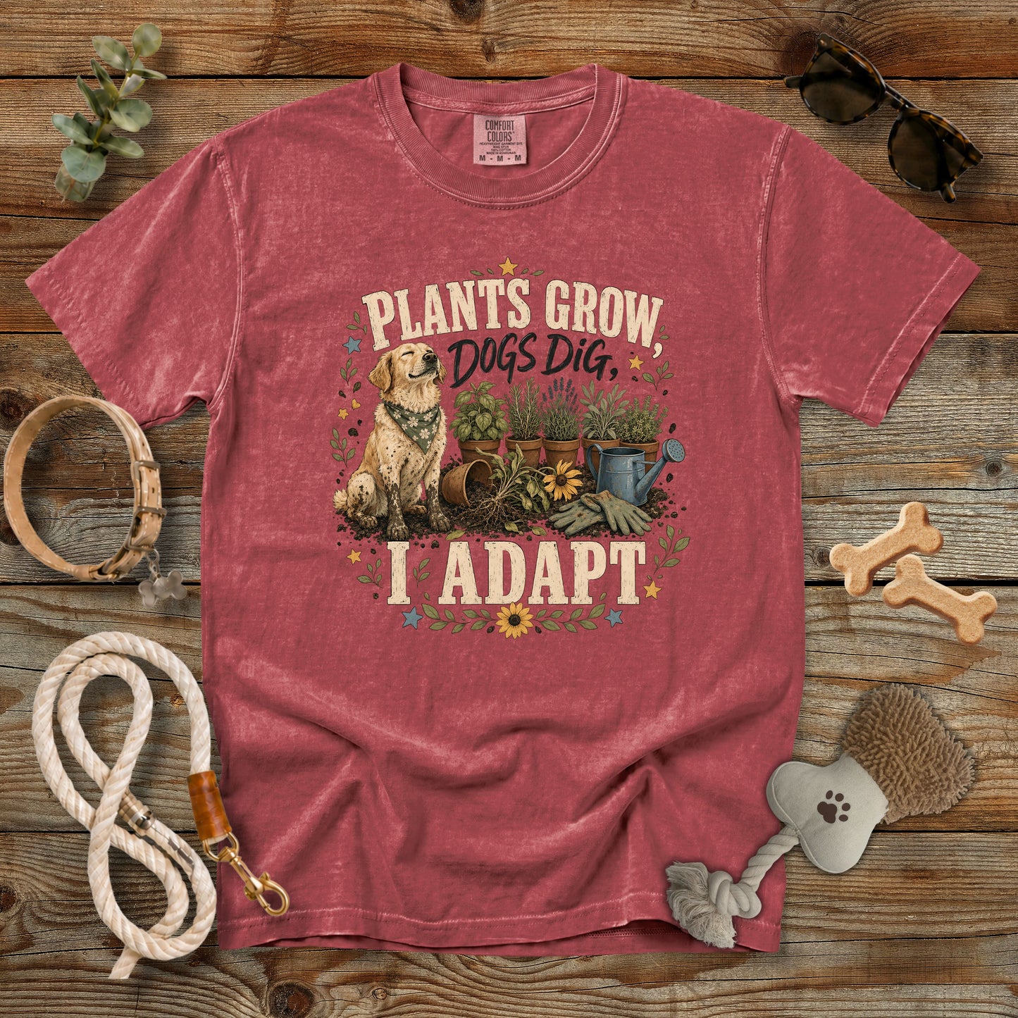 Plants Grow, Dogs Dig, I Adapt T-Shirt | Dog Mom Tee Comfort Colors 1717