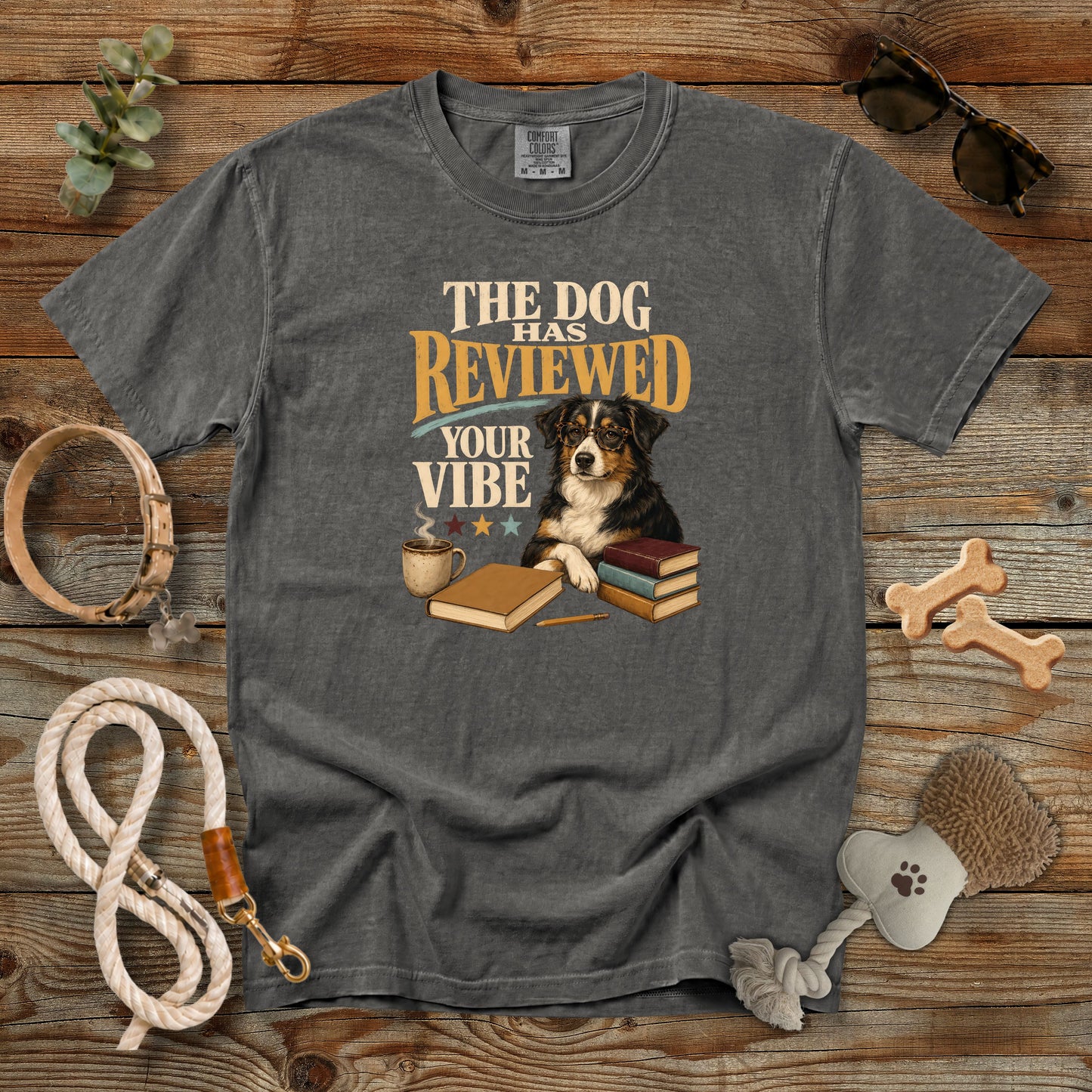 The Dog Has Reviewed Your Vibe T-Shirt | Dog Mom Tee Comfort Colors 1717
