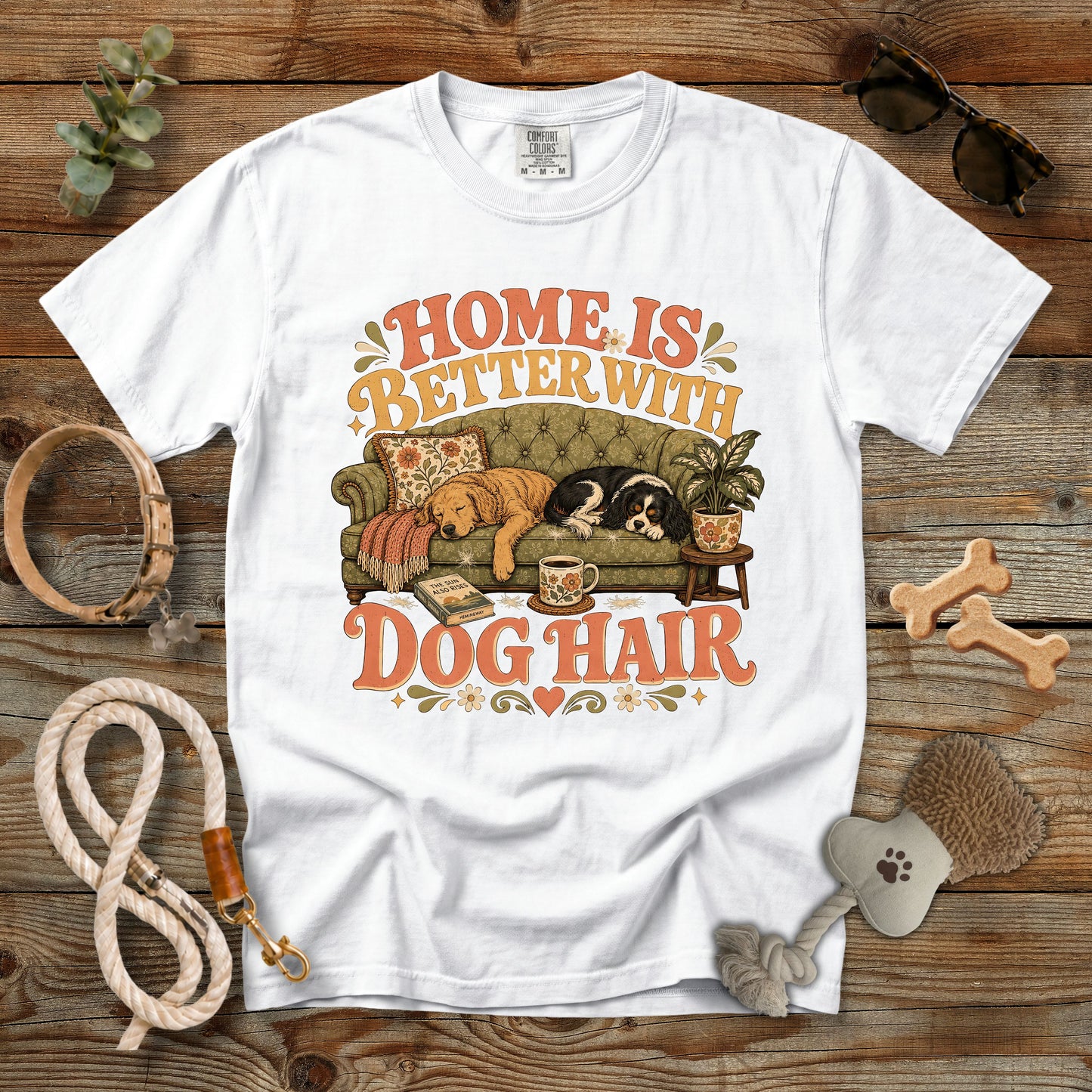 Home Is Better With Dog Hair T-Shirt | Dog Mom Comfort Colors 1717