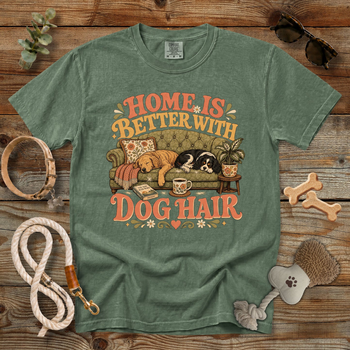 Home Is Better With Dog Hair T-Shirt | Dog Mom Comfort Colors 1717